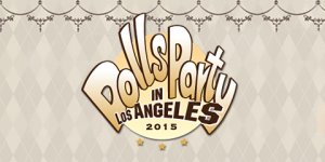 「Dolls Party in LA 2015 アフターレポート」を公開しました