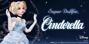 Super Dollfie『DISNEY PRINCESS Collection ~Cinderella~』を公開しました